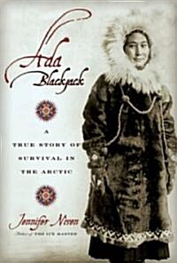 Ada Blackjack: A True Story of Survival in the Arctic (Paperback)