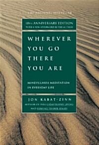 Wherever You Go, There You Are: Mindfulness Meditation in Everyday Life (Paperback, 10, Revised)