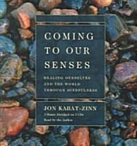 Coming to Our Senses: Healing Ourselves and Our World Through Mindfulness (Audio CD)