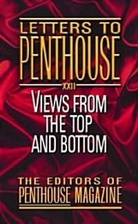 Letters to Penthouse XXII: Views from the Top and Bottom (Mass Market Paperback)