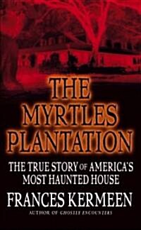 The Myrtles Plantation: The True Story of Americas Most Haunted House (Mass Market Paperback)