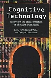 Cognitive Technology: Essays on the Transformation of Thought and Society (Paperback)