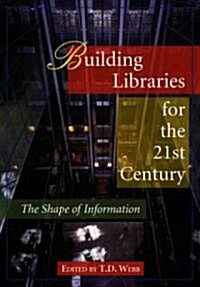 Building Libraries for the 21st Century: The Shape of Information (Paperback)
