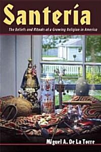 Santeria: The Beliefs and Rituals of a Growing Religion in America (Paperback)