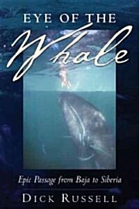 Eye of the Whale: Epic Passage from Baja to Siberia (Paperback, Revised)