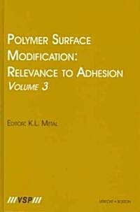 Polymer Surface Modification: Relevance to Adhesion, Volume 3 (Hardcover)