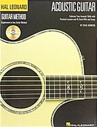 The Hal Leonard Acoustic Guitar Method: Cultivate Your Acoustic Skills with Practical Lessons and 45 Great Riffs and Songs (Paperback)