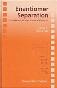 Enantiomer Separation: Fundamentals and Practical Methods (Hardcover, 2004)