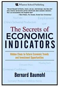 The Secrets of Economic Indicators : Using the Clues to Future Economic Trends for Smarter Investing (Hardcover)