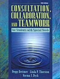 Consultation, Collaboration, And Teamwork For Students With Special Needs (Paperback, 5th)