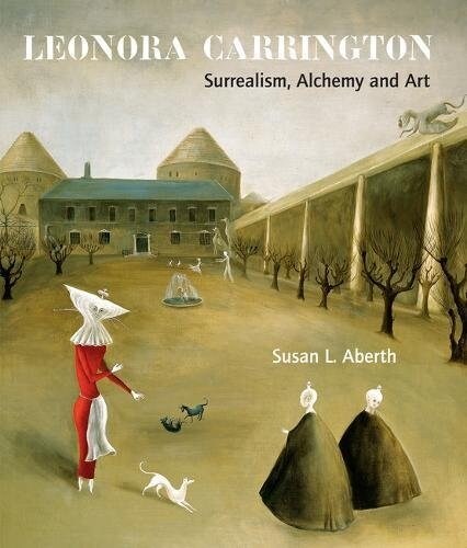 [중고] Leonora Carrington: Surrealism, Alchemy and Art (Hardcover)