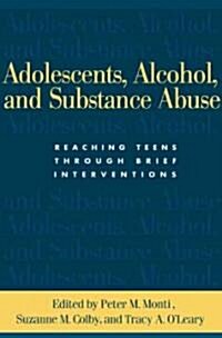 Adolescents, Alcohol, and Substance Abuse: Reaching Teens Through Brief Interventions (Paperback)