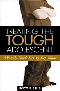 Treating the Tough Adolescent: A Family-Based, Step-By-Step Guide (Paperback)