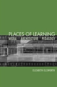 Places of Learning : Media, Architecture, Pedagogy (Paperback)