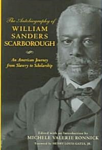 The Autobiography of William Sanders Scarborough: An American Journey from Slavery to Scholarship (Hardcover)