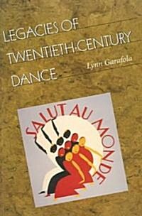 Legacies of Twentieth-Century Dance (Paperback)