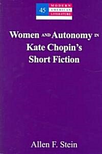 Women and Autonomy in Kate Chopins Short Fiction (Hardcover)