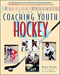 The Baffled Parents Guide to Coaching Youth Hockey (Paperback)