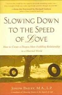Slowing Down To The Speed Of Love (Paperback)