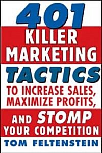 401 Killer Marketing Tactics To Increase Sales, Maximize Profits And Stomp Your Competition (Paperback)