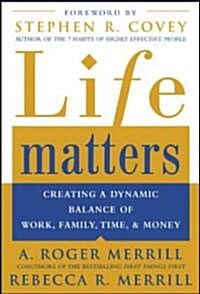 Life Matters: Creating a Dynamic Balance of Work, Family, Time, and Money (Paperback)