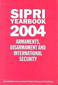 SIPRI Yearbook 2004 : Armaments, Disarmament, and International Security (Hardcover)