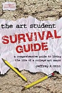 The Art Student Survival Guide (Paperback)