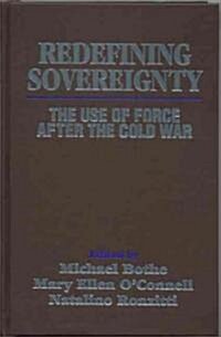 Redefining Sovereignty: The Use of Force After the End of the Cold War (Hardcover)