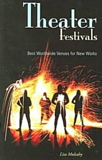 Theater Festivals: Best Worldwide Venues for New Works (Paperback)
