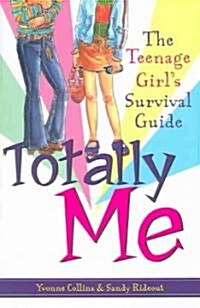 Totally Me: The Teenage Girls Survival Guide (Paperback)