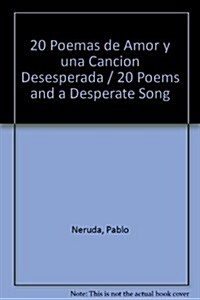20 Poemas De Amor Y Una Cancion Desesperada / 20 Poems And A Desperate Song (Hardcover)