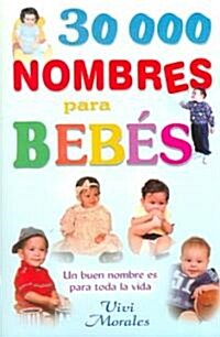 30,000 Nombres Para Bebe-Un Buen Nombre Es Para Toda La Vida (Paperback)