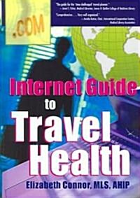 Internet Guide to Travel Health (Hardcover)