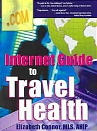 Internet Guide To Travel Health (Paperback)