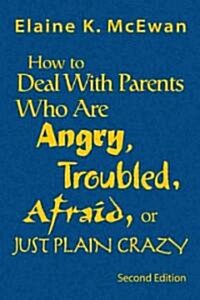 How to Deal with Parents Who Are Angry, Troubled, Afraid, or Just Plain Crazy (Hardcover, 2)