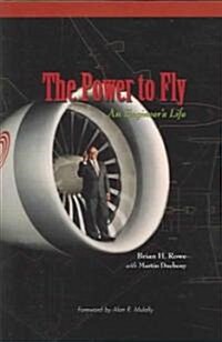 The Power to Fly: An Engineers Life (Hardcover)