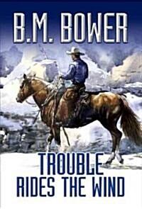 Trouble Rides The Wind (Library, Large Print)