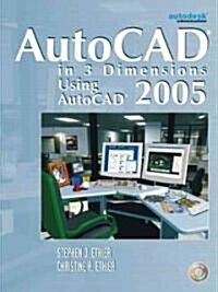 Autocad In 3 Dimensions Using Autocad 2005 (Paperback, CD-ROM)