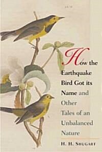 How The Earthquake Bird Got Its Name And Other Tales Of An Unbalanced Nature (Hardcover)