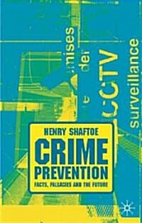 Crime Prevention : Facts, Fallacies and the Future (Paperback)
