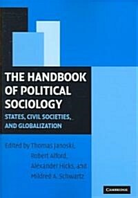 The Handbook of Political Sociology : States, Civil Societies, and Globalization (Paperback)