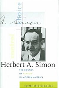 Herbert A. Simon: The Bounds of Reason in Modern America (Hardcover)