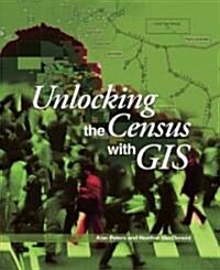 Unlocking The Census With Gis (Paperback)