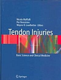 Tendon Injuries : Basic Science and Clinical Medicine (Hardcover)
