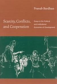 Scarcity, Conflicts, and Cooperation: Essays in the Political and Institutional Economics of Development (Paperback)