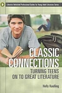 Classic Connections: Turning Teens on to Great Literature (Paperback)