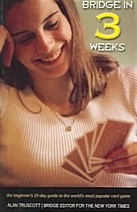 Bridge in 3 Weeks: The Beginners 21-Day Guide to the Worlds Most Popular Card Game (Paperback, 2)