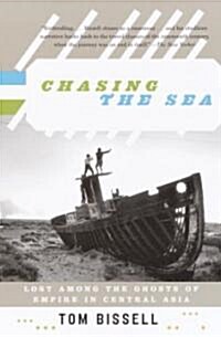 Chasing the Sea: Lost Among the Ghosts of Empire in Central Asia (Paperback)