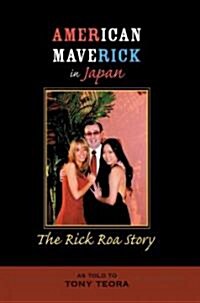 American Maverick in Japan: The Rick Roa Story (Paperback)