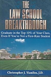 The Law School Breakthrough: Graduate in the Top 10% of Your Class, Even If Youre Not a First-Rate Student                                            (Paperback)